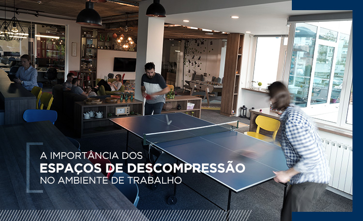 A importância dos espaços de descompressão no ambiente de trabalho