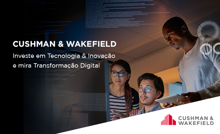 Cushman & Wakefield invests in Technology & Innovation and targets Digital Transformation