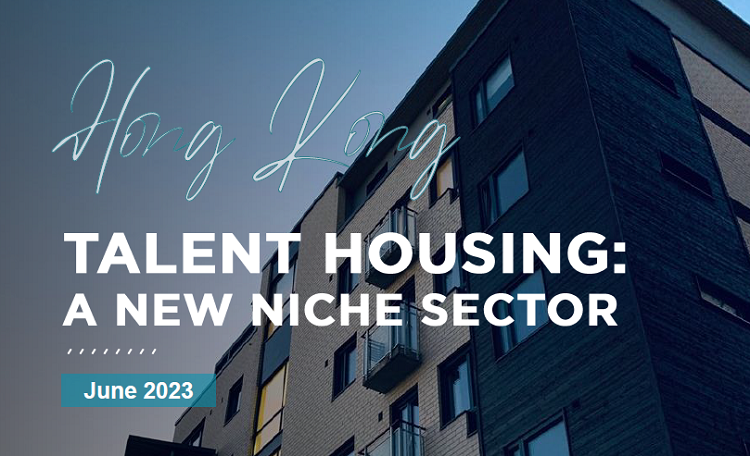 Hong Kong Talent Housing: A New Niche Sector