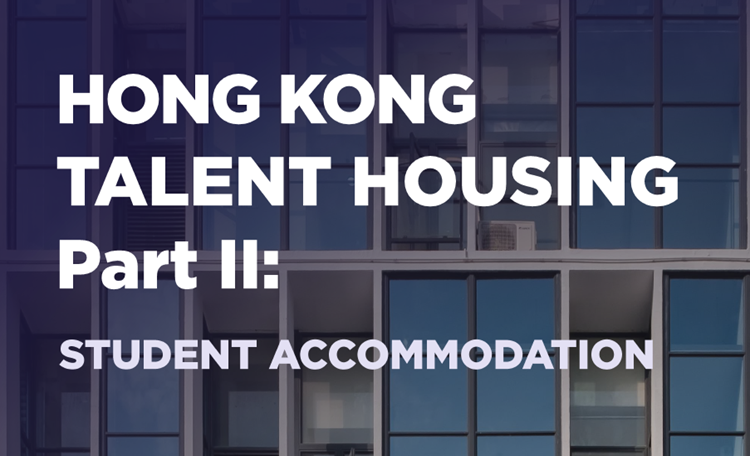 Hong Kong Talent Housing Part Two: Student Accommodation