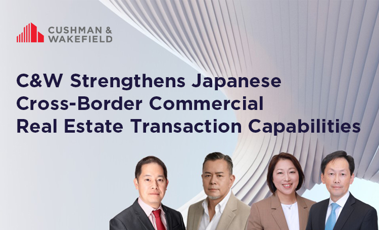 C&W Strengthens Japanese Cross-Border Commercial Real Estate Transaction Capabilities