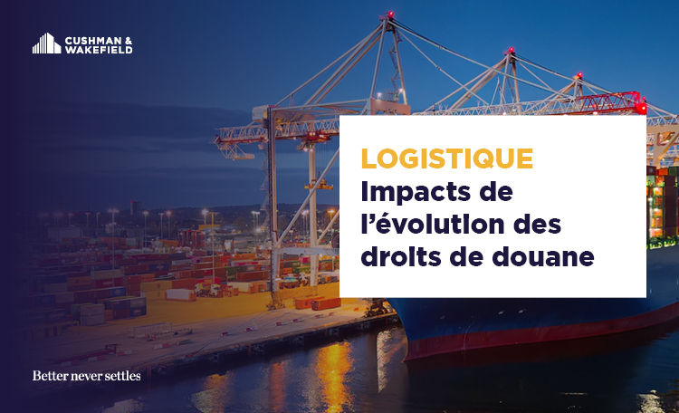 Impacts de l’évolution des droits de douane sur la logistique et l’immobilier logistique en France