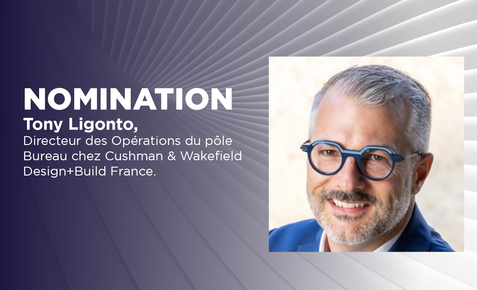 Tony Ligonto rejoint Cushman & Wakefield Design+Build France en tant que Directeur des Opérations du pôle Bureau