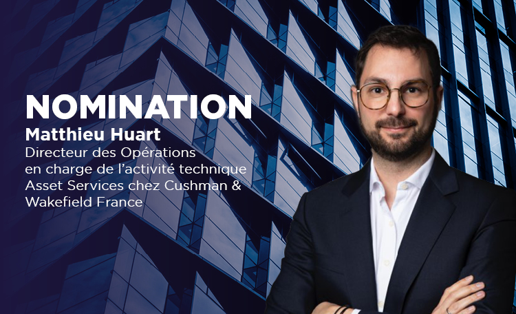 Matthieu Huart rejoint Cushman & Wakefield France en tant que Directeur des Opérations en charge de l’activité technique Asset Services