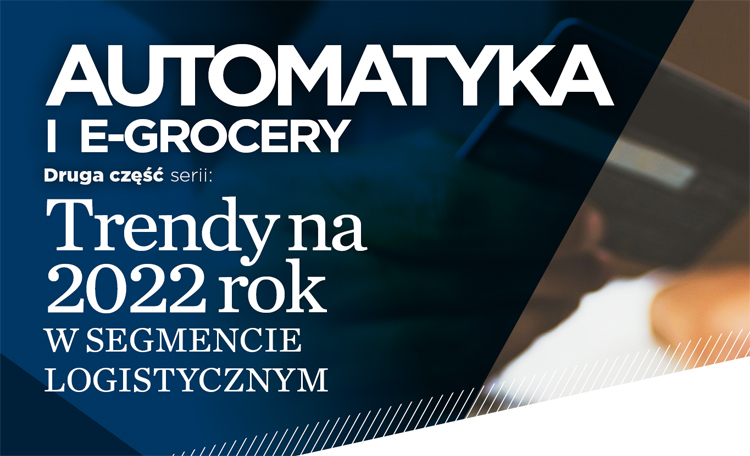 Automatyka i E-grocery czyli przegląd trendów na 2022 według Cushman & Wakefield – część 2.